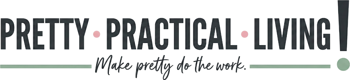 Pretty Practical Living - Make Pretty Do The Work